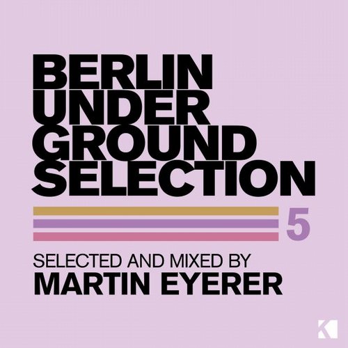 Berlin Underground Selection 5 (Selected and Mixed by Martin Eyerer) (2015) 