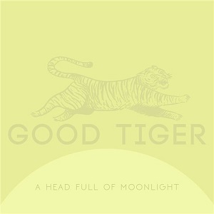 Good Tiger - A Head Full Of Moonlight (2015)