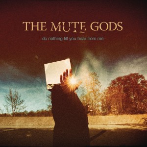 The Mute Gods - Do Nothing Till You Hear From Me (2016)