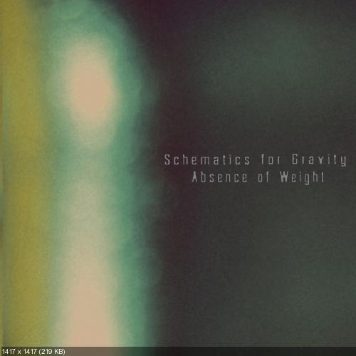 Schematics For Gravity - Absence Of Weight (2014)