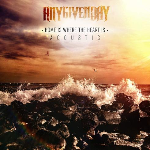 Any Given Day - Home Is Where the Heart Is (Acoustic) (Single) (2014)