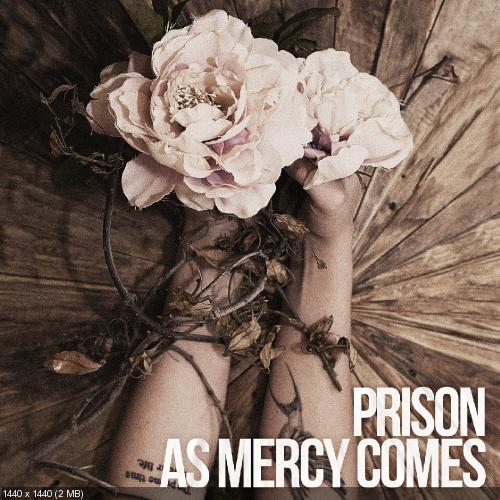 As Mercy Comes - Prison (2015)