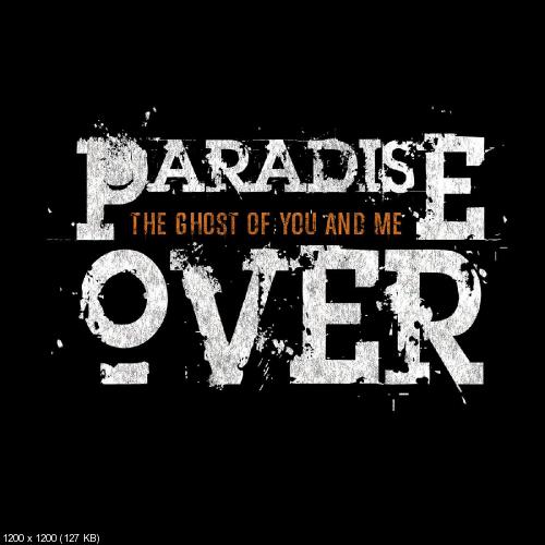Paradise Over - The Ghost of You and Me (Single) (2015)