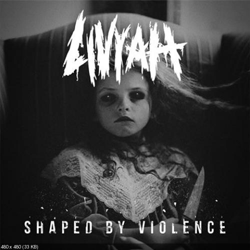 Livyah - Shaped By Violence (EP) (2015)