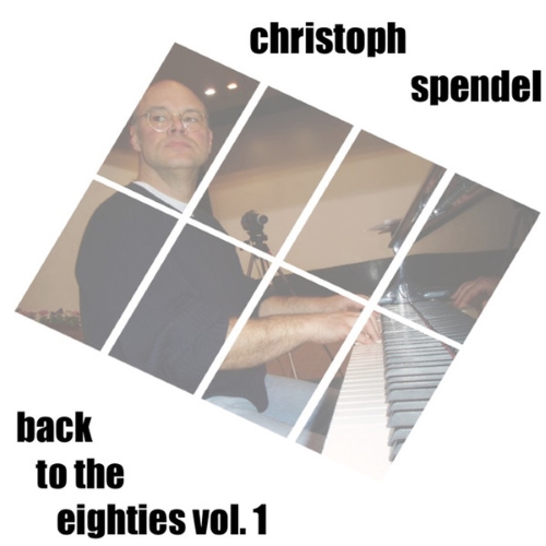 Christoph Spendel  Back to the Eighties, Vol. 1 (2014)