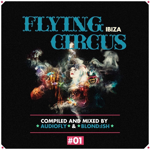 Audiofly Flying Circus Ibiza Vol 1 Compiled and Mixed by Audiofly and Blond Ish (2014)