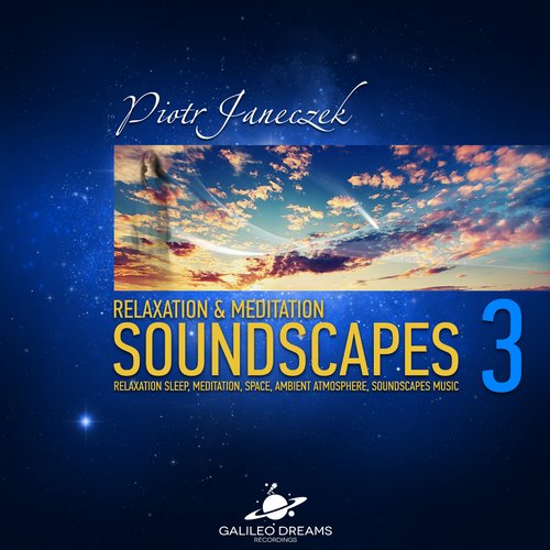 Piotr Janeczek - Relaxation and Meditation Soundscapes Vol 3 (2014)