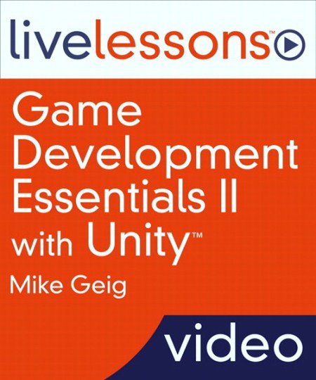 LiveLessons - Game Development Essentials II with Unity (Video Training)