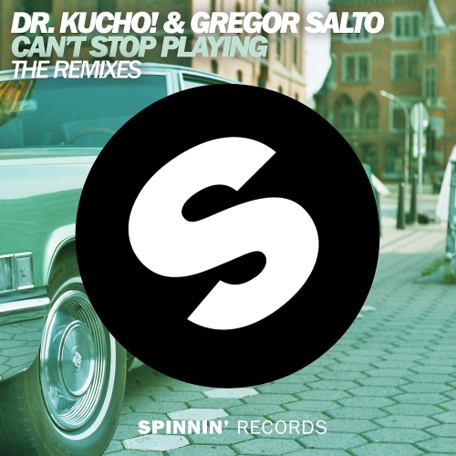 Dr. Kucho! And Gregor Salto - Can't Stop Playing (2014)