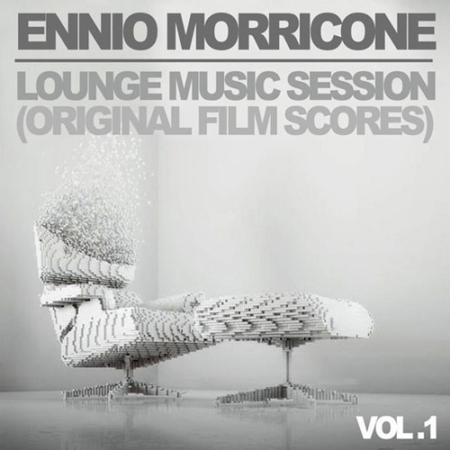 Ennio Morricone - Ennio Morricone Lounge Music Session - Vol. 1 (Original Film Scores) (2014)