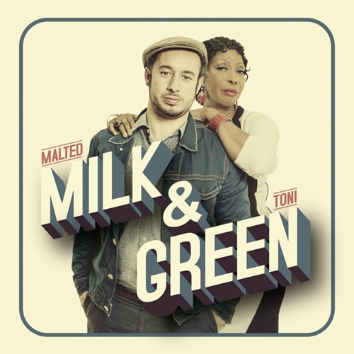 Malted Milk and Toni Green - Milk & Green (2014)