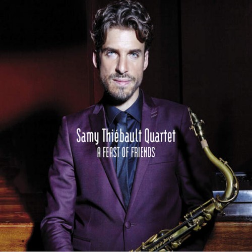 Samy Thiebault Quartet - A Feast of Friends (2015)