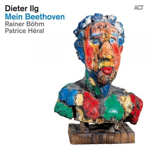 Dieter Ilg with Rainer Bhm & Patrice Hral - Mein Beethoven (2015)