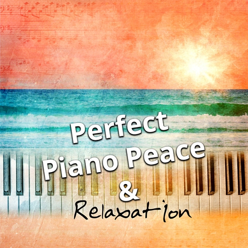 Perfect Piano Peace and Relaxation - Gentle Touch of Piano for Stress Relief Massage Yoga and Sleep (2015)