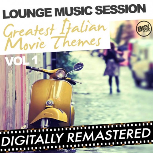 Lounge Music Session Greatest Italian Movie Themes Vol 1 (2015)